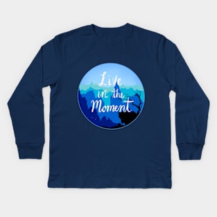 Live In The Moment Kids Long Sleeve T-Shirt